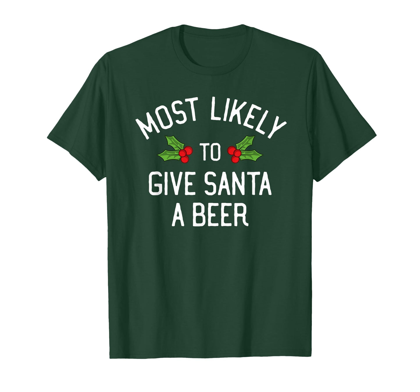 Most Likely To Christmas Give Santa A Beer T-Shirt