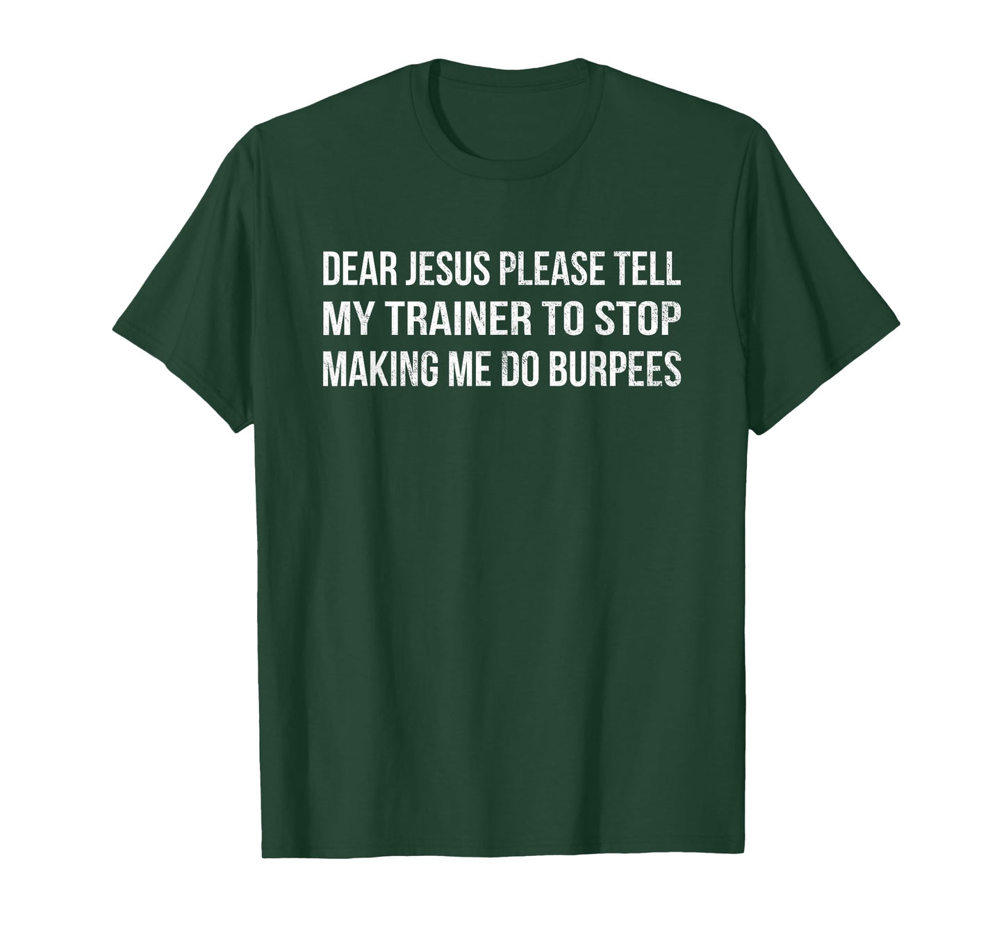 Dear Jesus Tell My Trainer Funny Burpees Gym T Shirt T-Shirt
