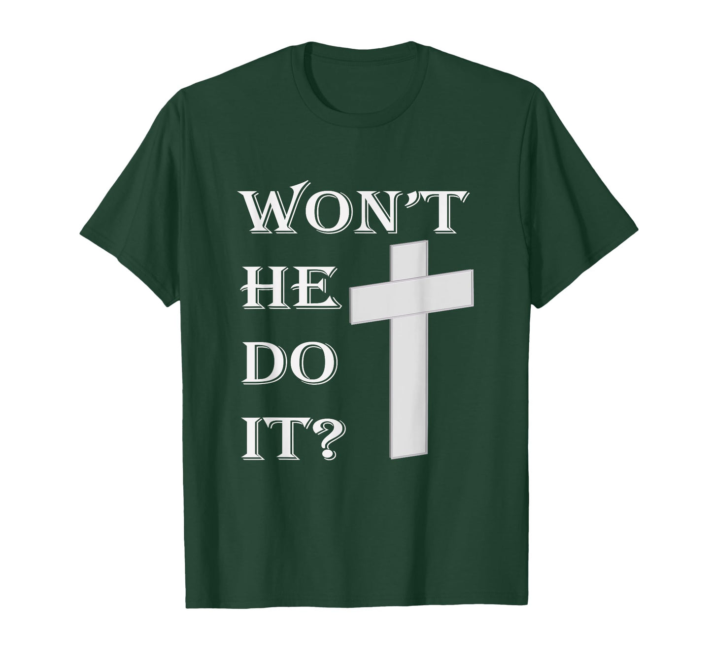 Won't He Do It T-Shirt