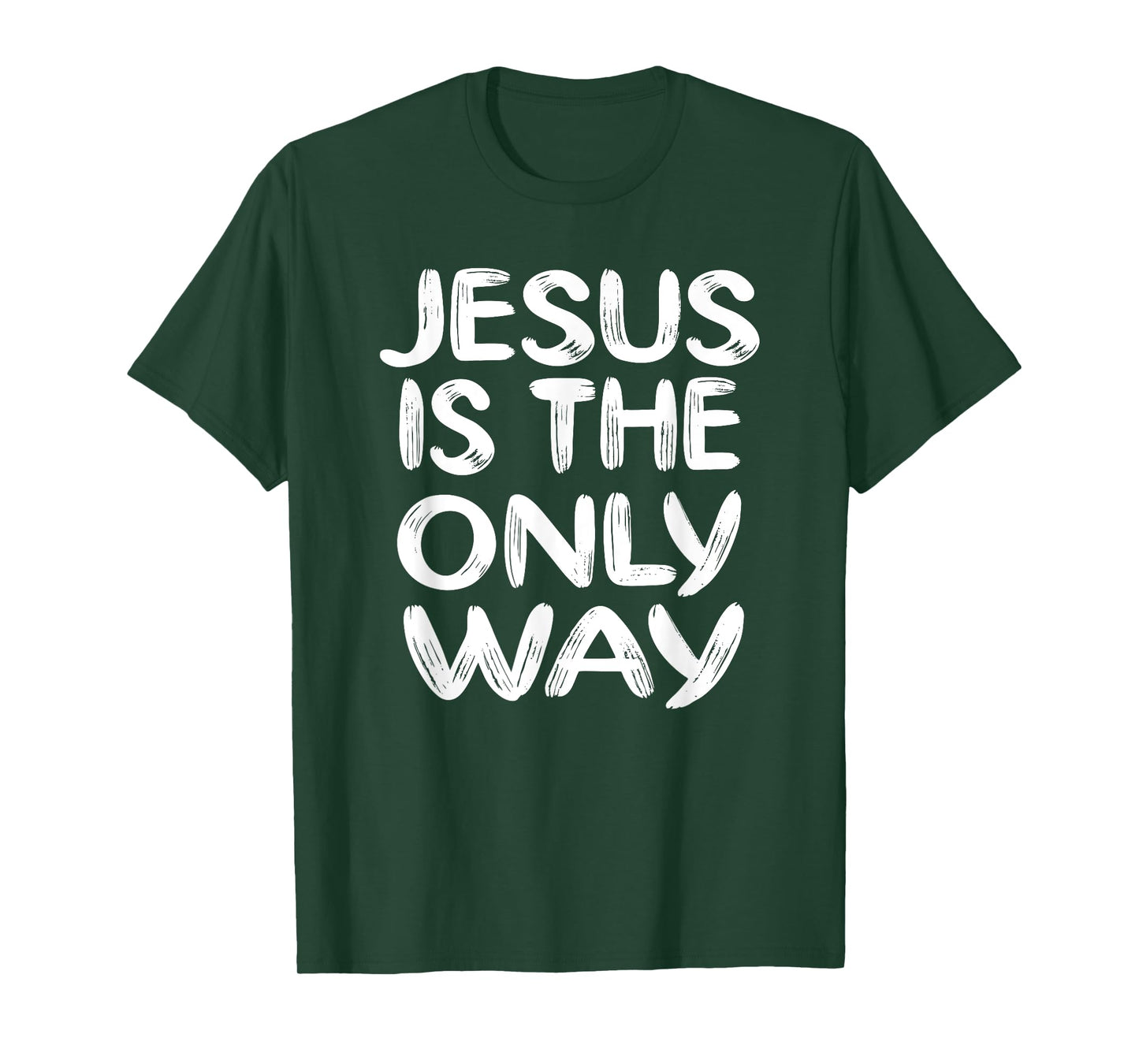 JESUS IS THE ONLY WAY T-Shirt