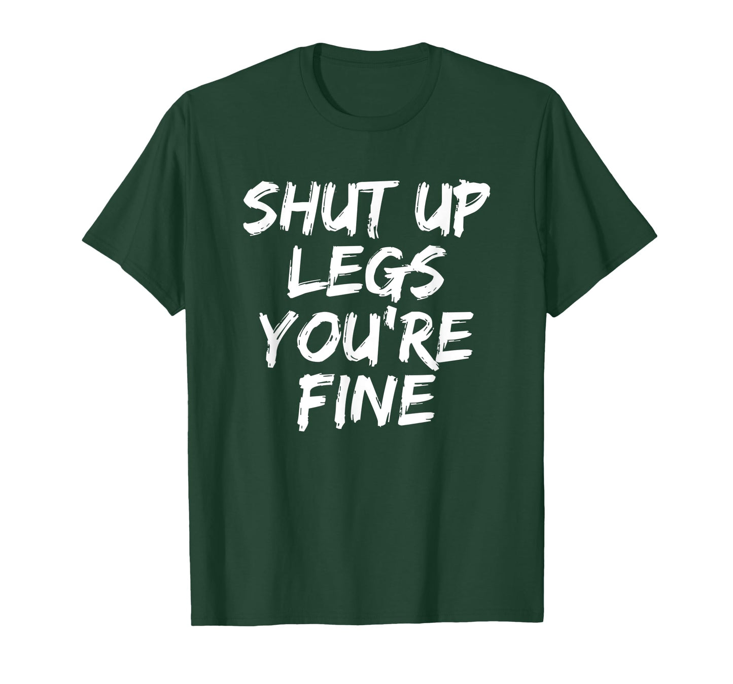 Shut Up Legs You're Fine Funny Running T-Shirt