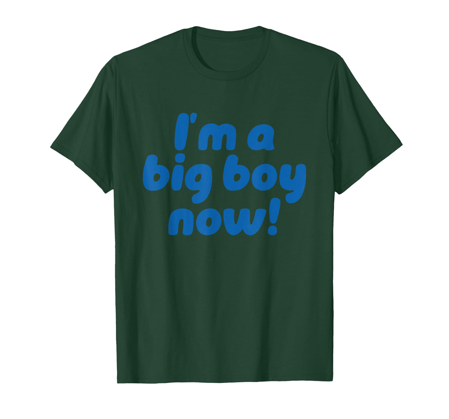 Iβm A Big Boy Now! Funny Quote T-Shirt