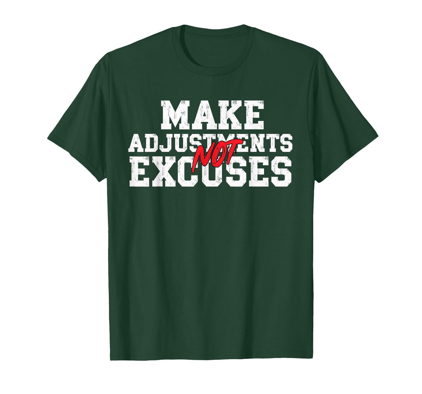 Make Adjustments Not Excuses Motivational Quote T-Shirt