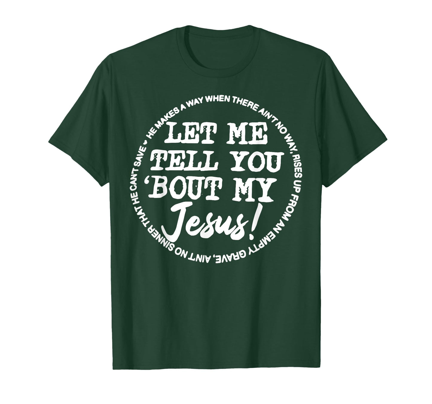 Let Me Tell You Bout My Jesus He Makes A Way T-Shirt