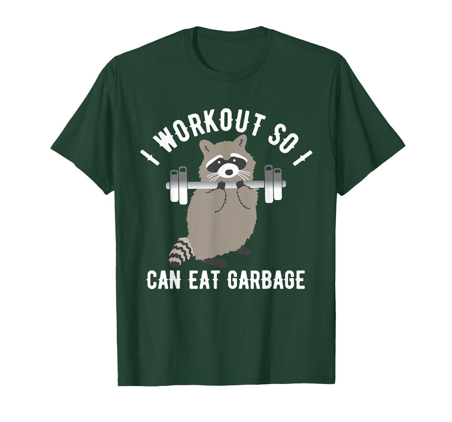 So I Can Eat Garbage | Funny Raccoon Trash Panda Workout Gym T-Shirt