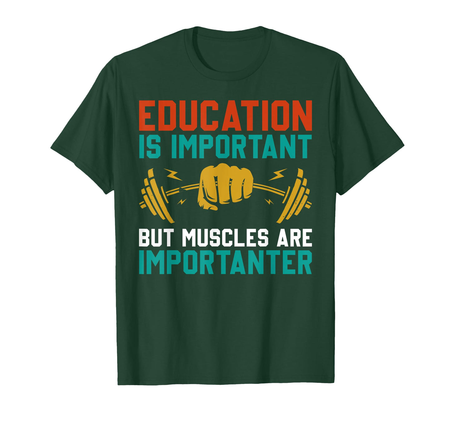 Education Is Important But Muscles Are Importanter T-Shirt