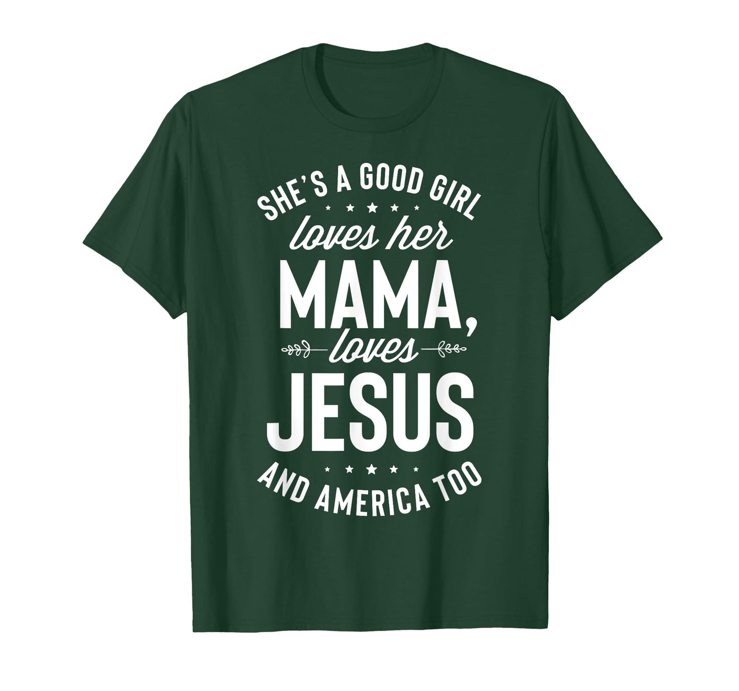 She's A Good Girl Loves Her Mama Loves Jesus And America Too T-Shirt