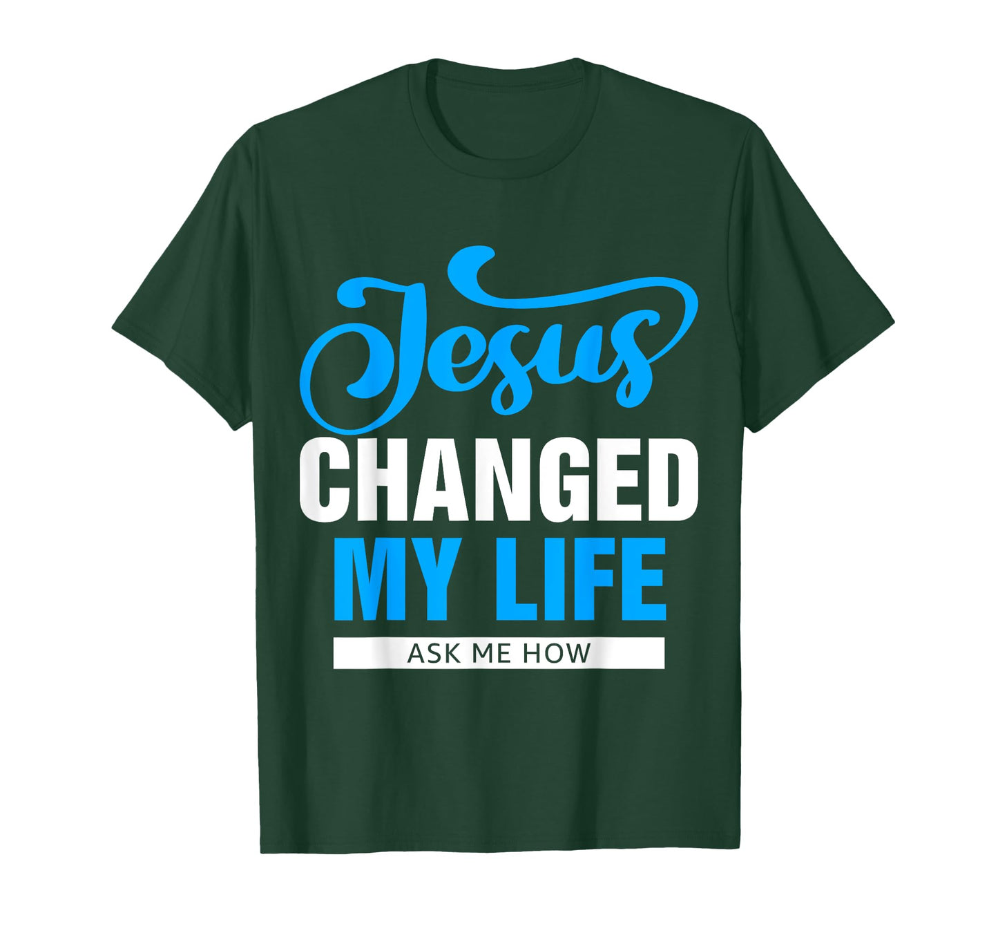 Jesus Changed My Life Ask Me How T-Shirt