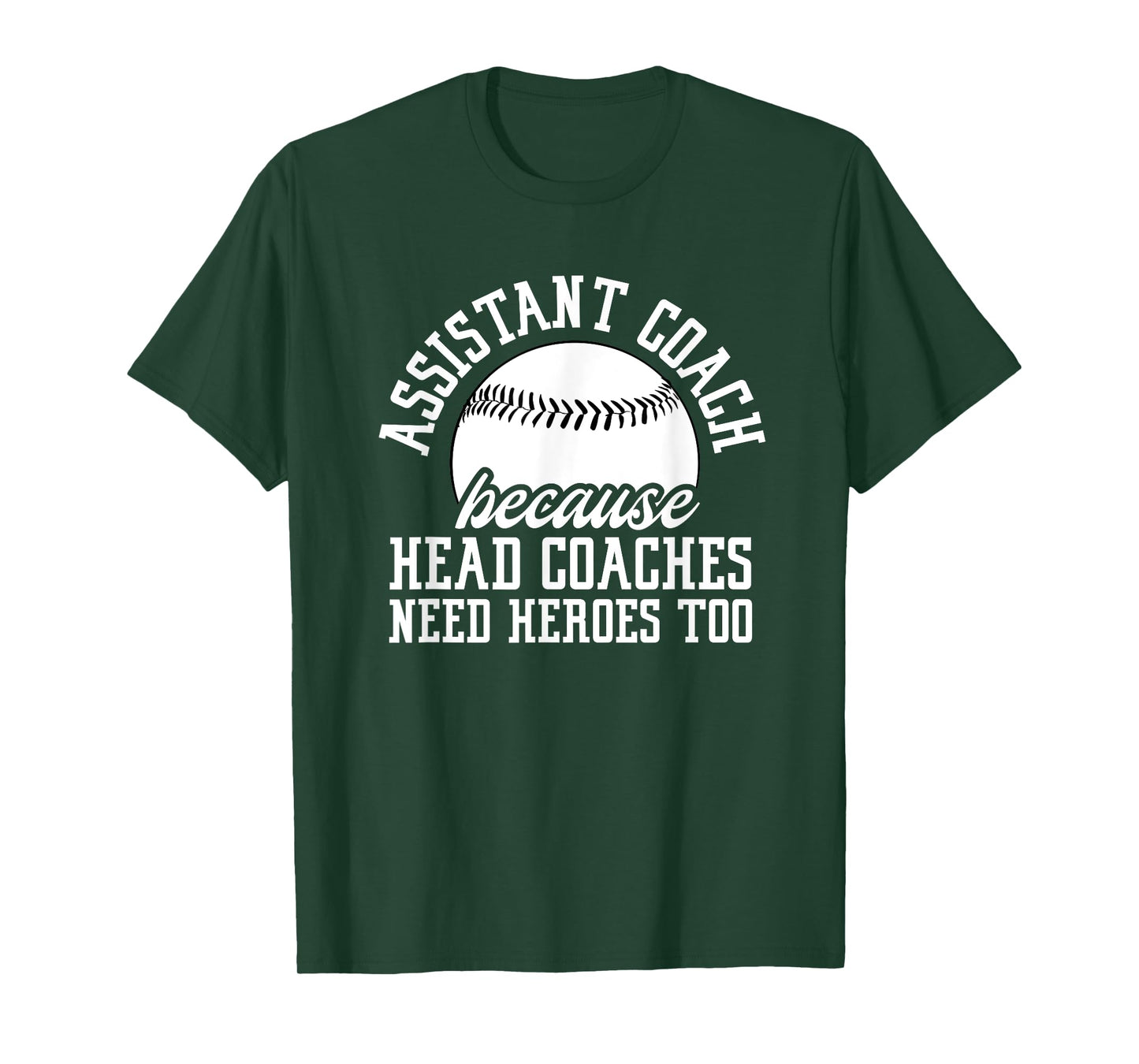 Baseball Assistant Coach Because Head Coaches Need Heroes T-Shirt