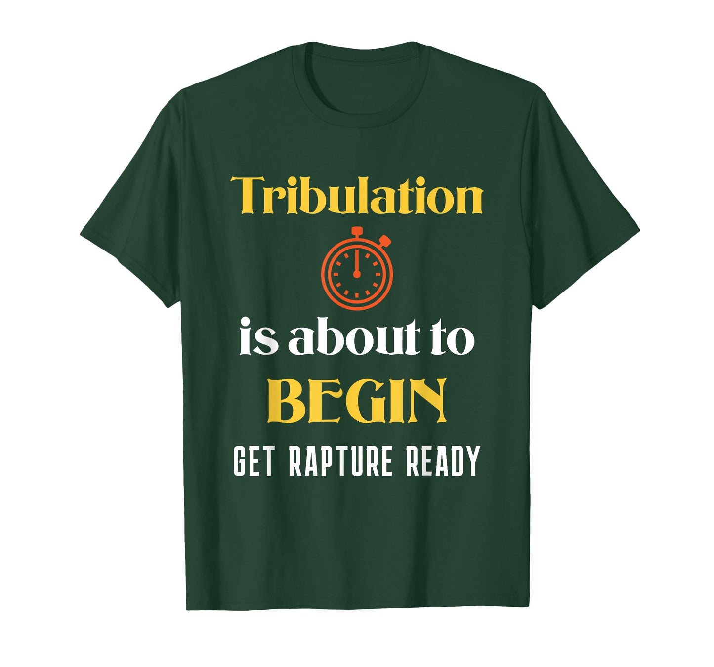 Tribulation is About to Begin, Get Rapture Ready Christian T-Shirt