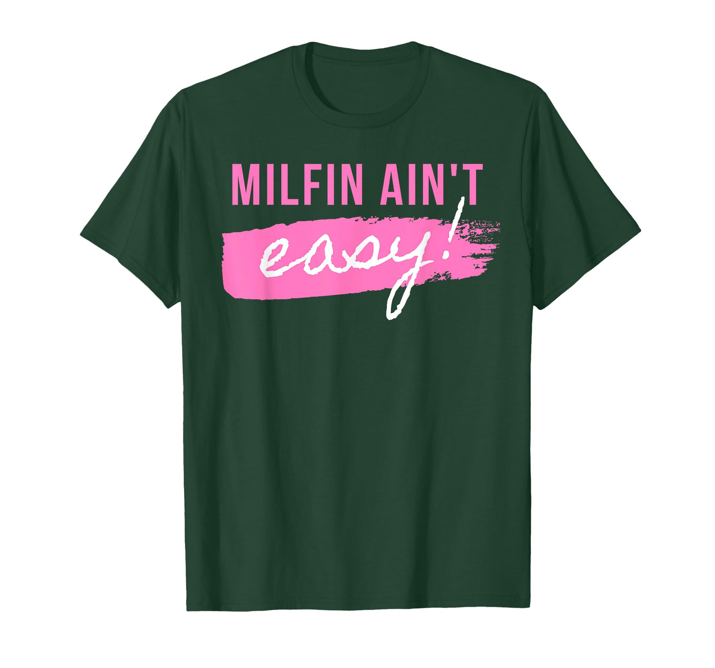 Milfin' Ain't Easy - Fit Hot Mom Milf for Mother's Day Funny T-Shirt