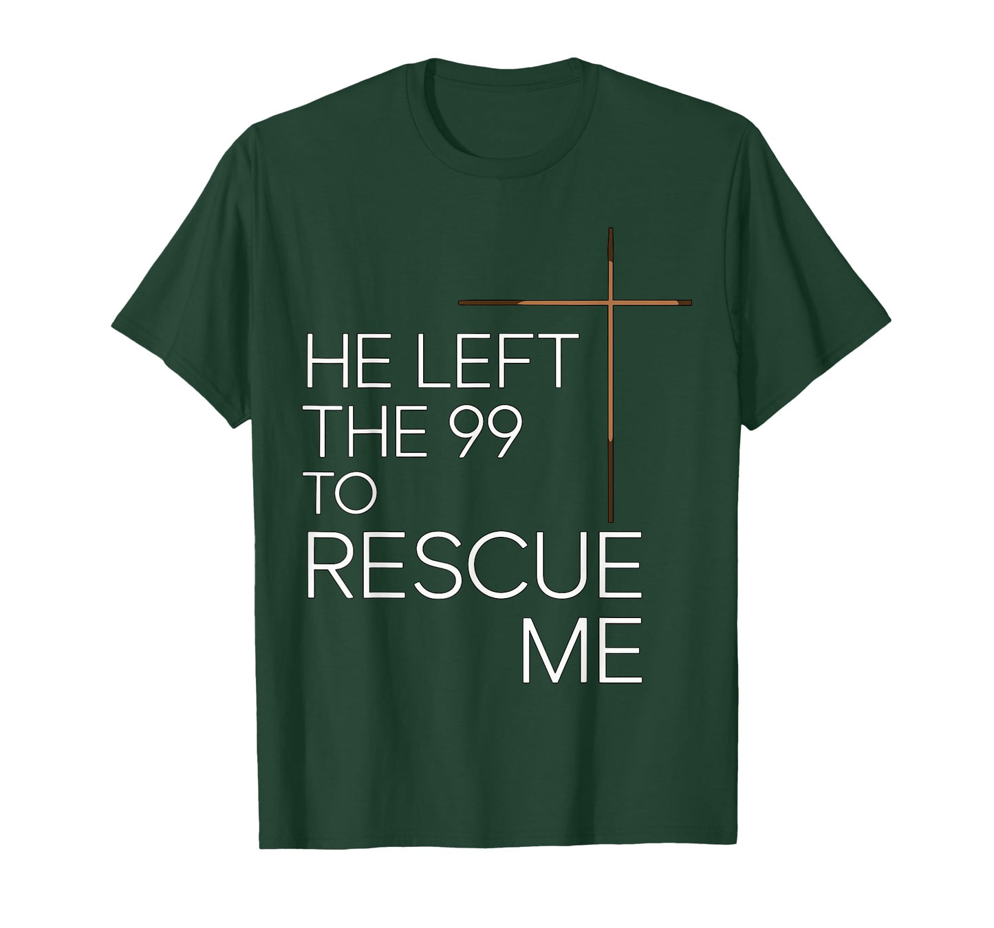He Left the 99 to Rescue Me Christian Jesus T-Shirt