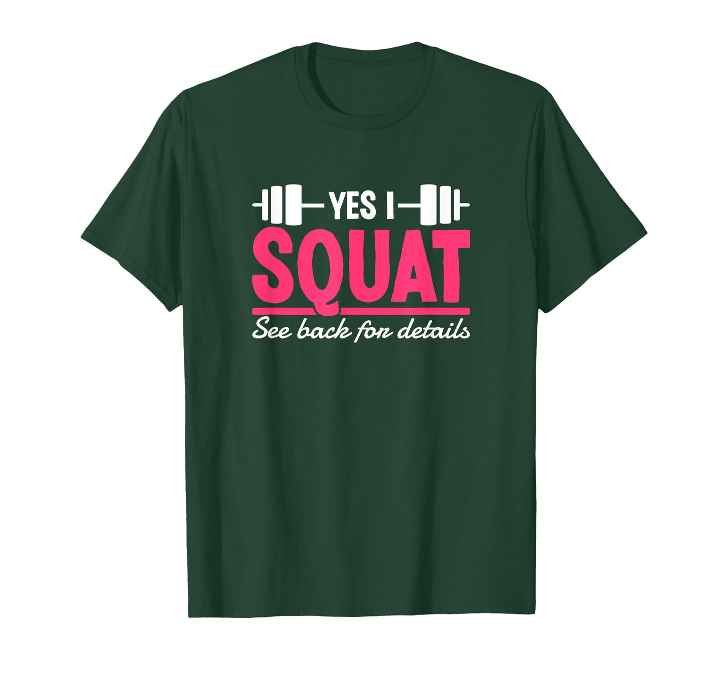 Yes I Squat See Back For Details Funny Gym Workout Quote T-Shirt