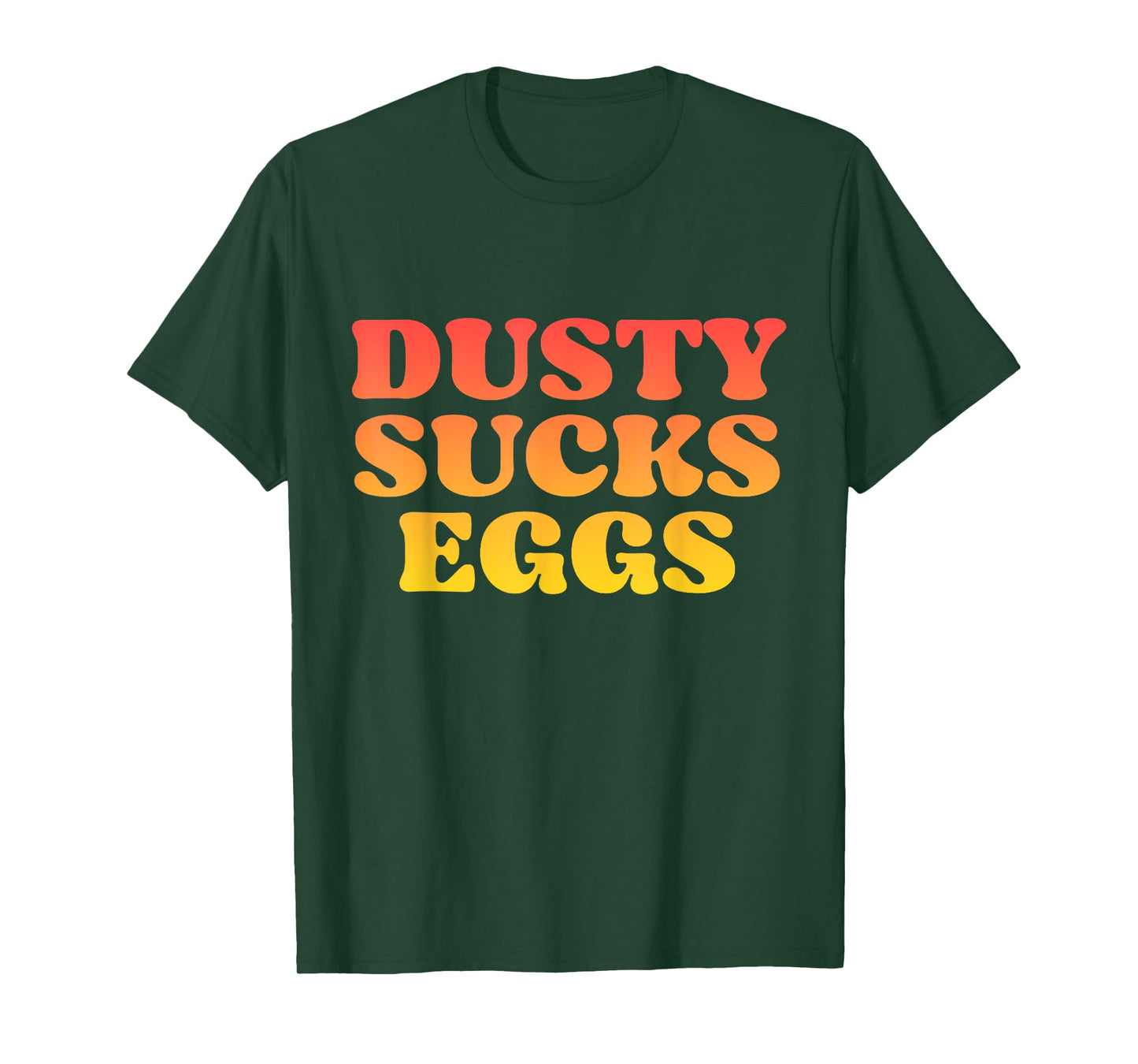 Dusty Sucks Eggs T-Shirt