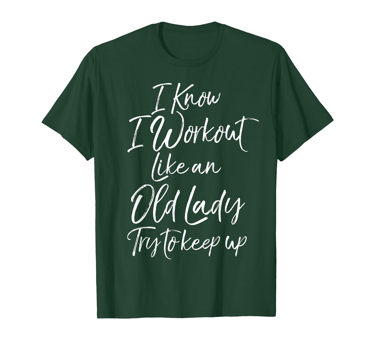 Funny Gift I Know I Workout Like an Old Lady Try to Keep Up T-Shirt