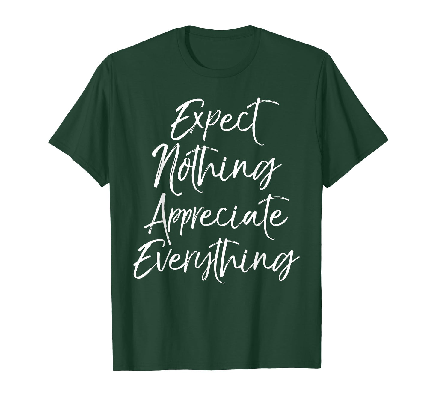 Positive Thinking Quote Expect Nothing Appreciate Everything T-Shirt