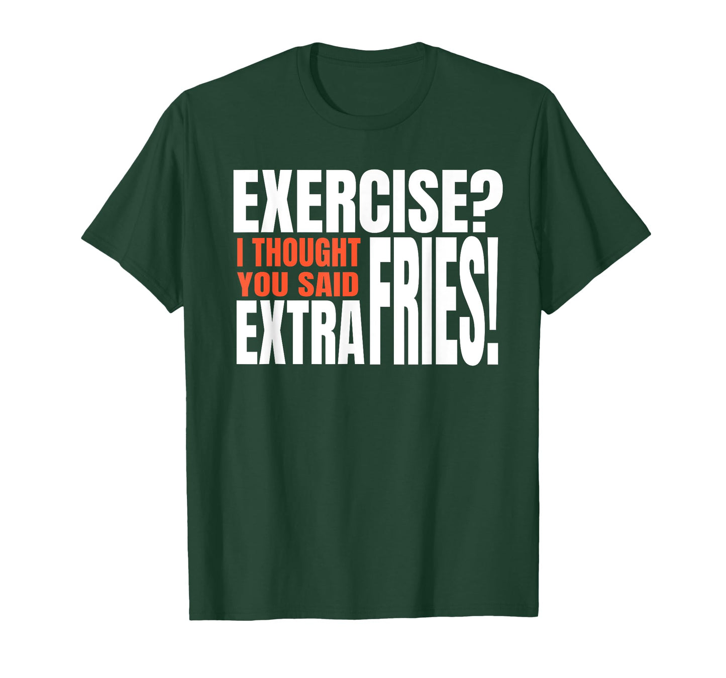 Exercise I Thought You Said Extra Fries Funny Workout T-Shirt