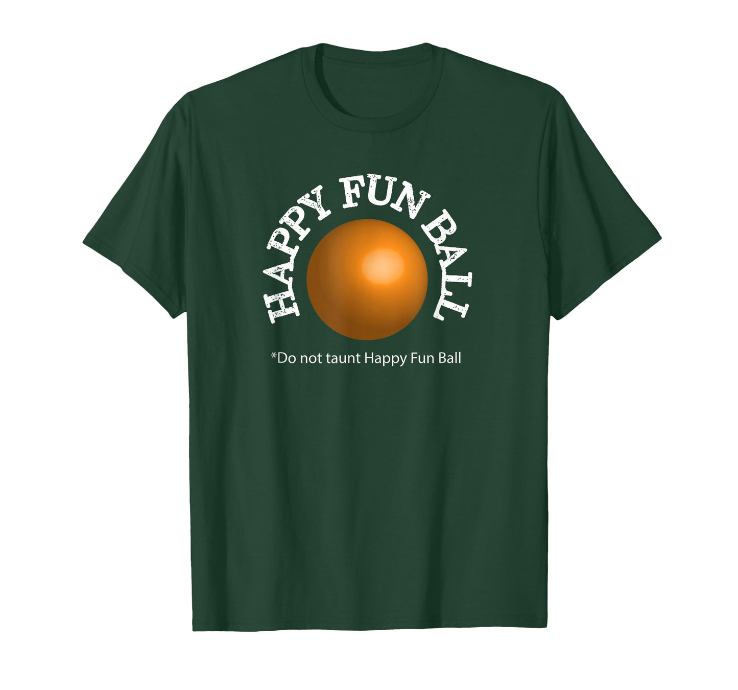 Do not taunt Happy Fun Ball Funny T-shirt T-Shirt