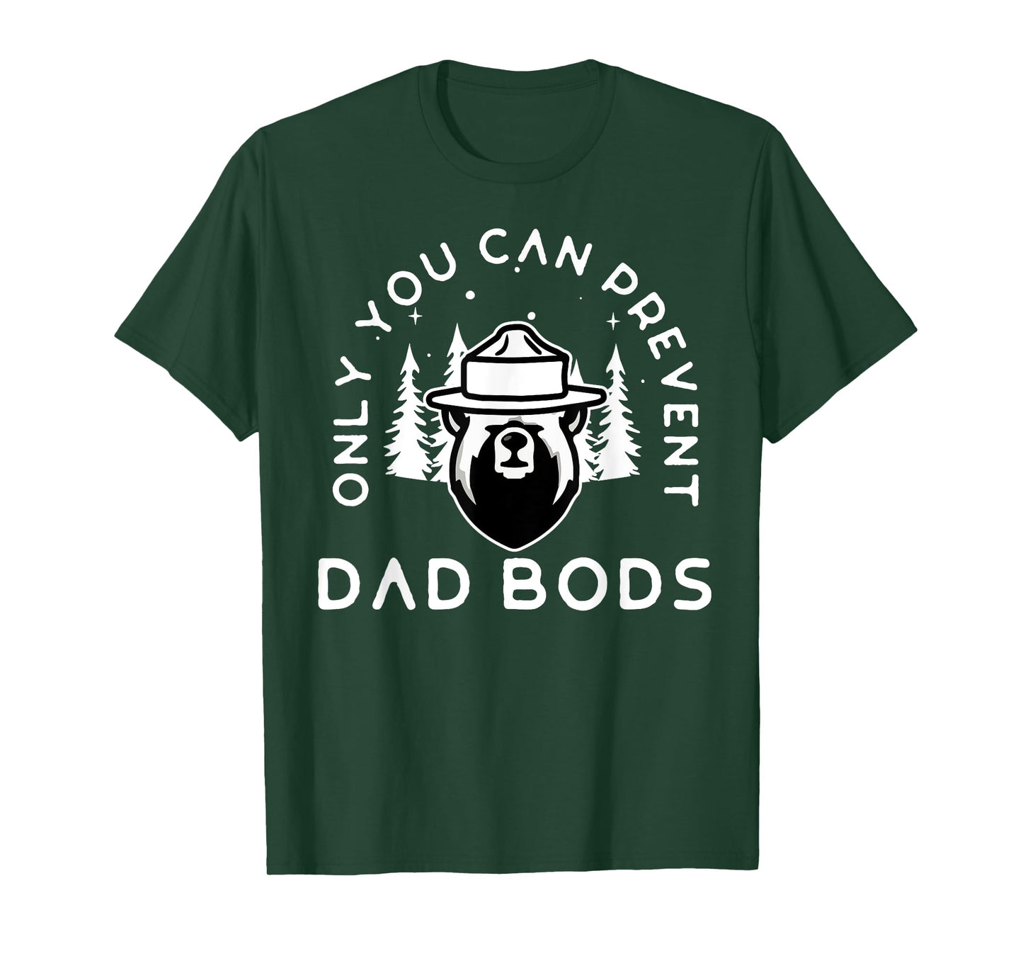 Only You Can Prevent Dad Bods T-Shirt