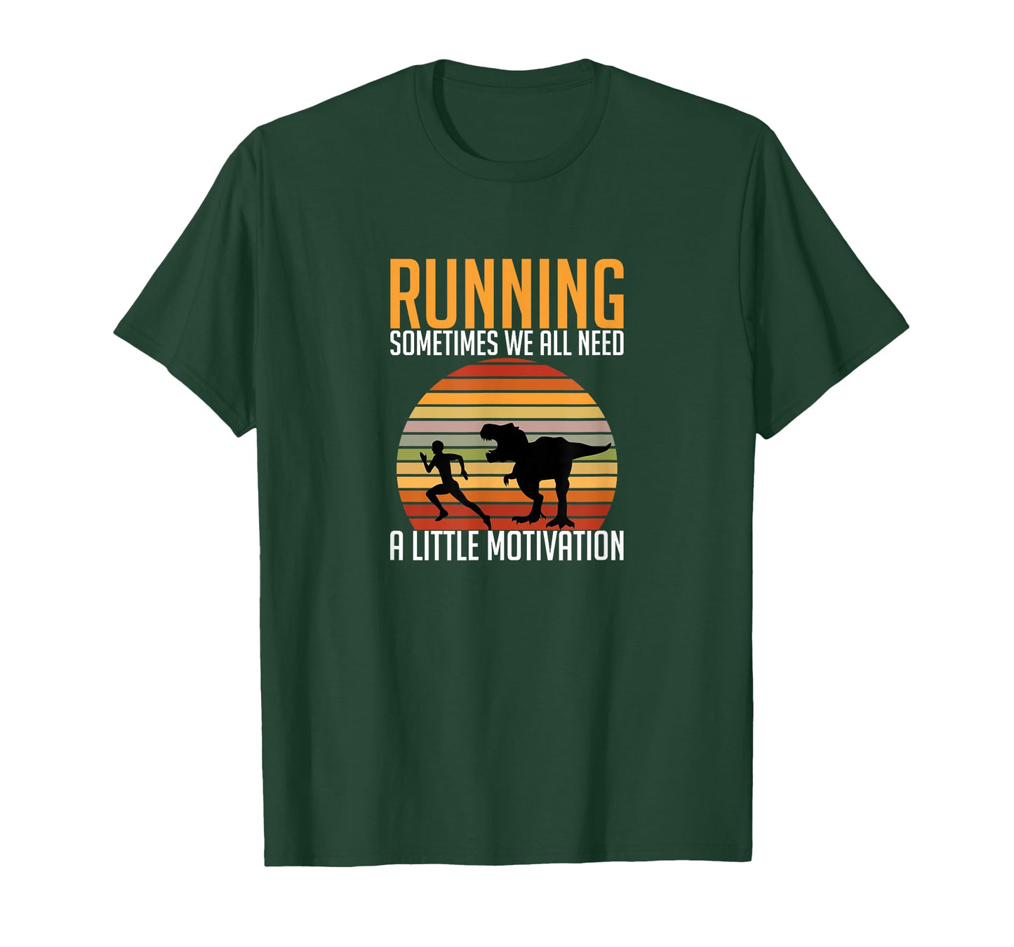 Running Sometimes We All Need A Little Motivation Quote T-Shirt
