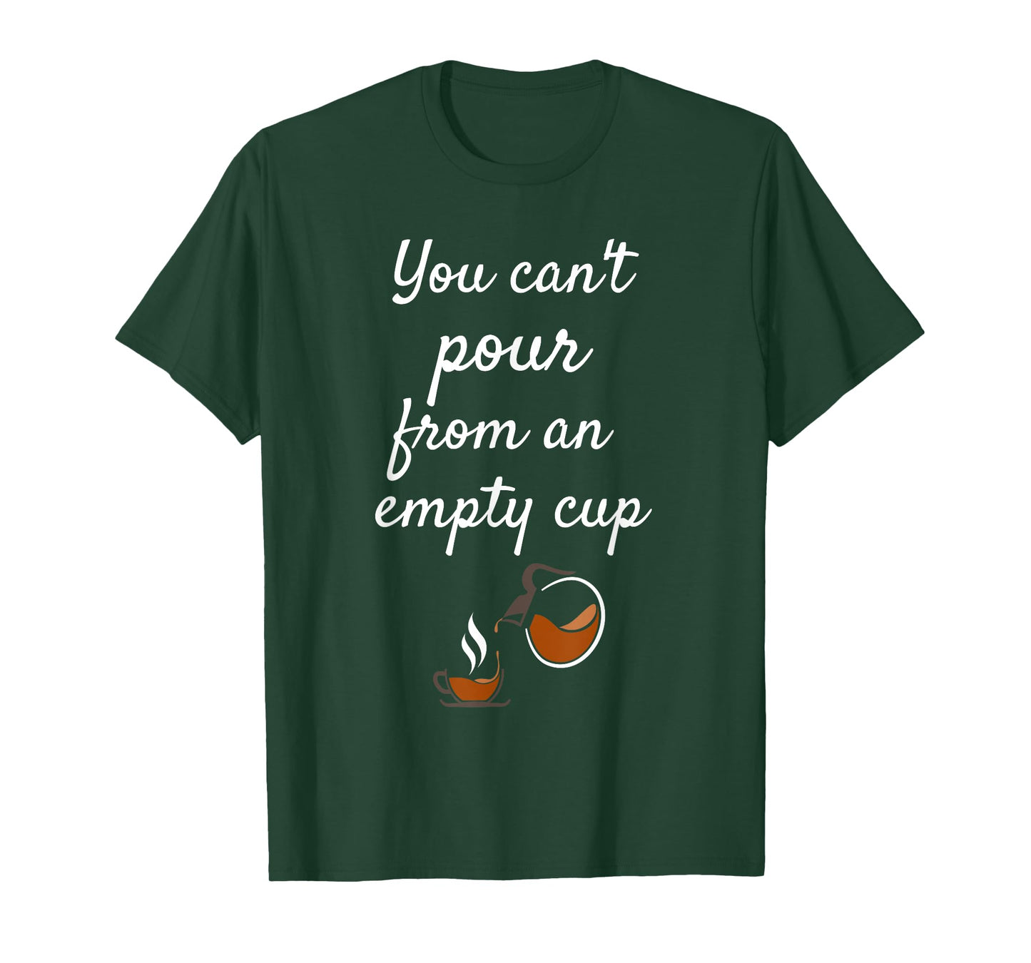 You Can't Pour From an Empty Cup Self-Care T-Shirt T-Shirt