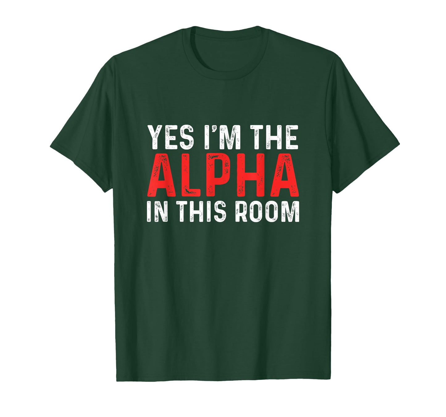 Funny Yes I'm The Alpha In This Room | Gym Workout T-Shirt