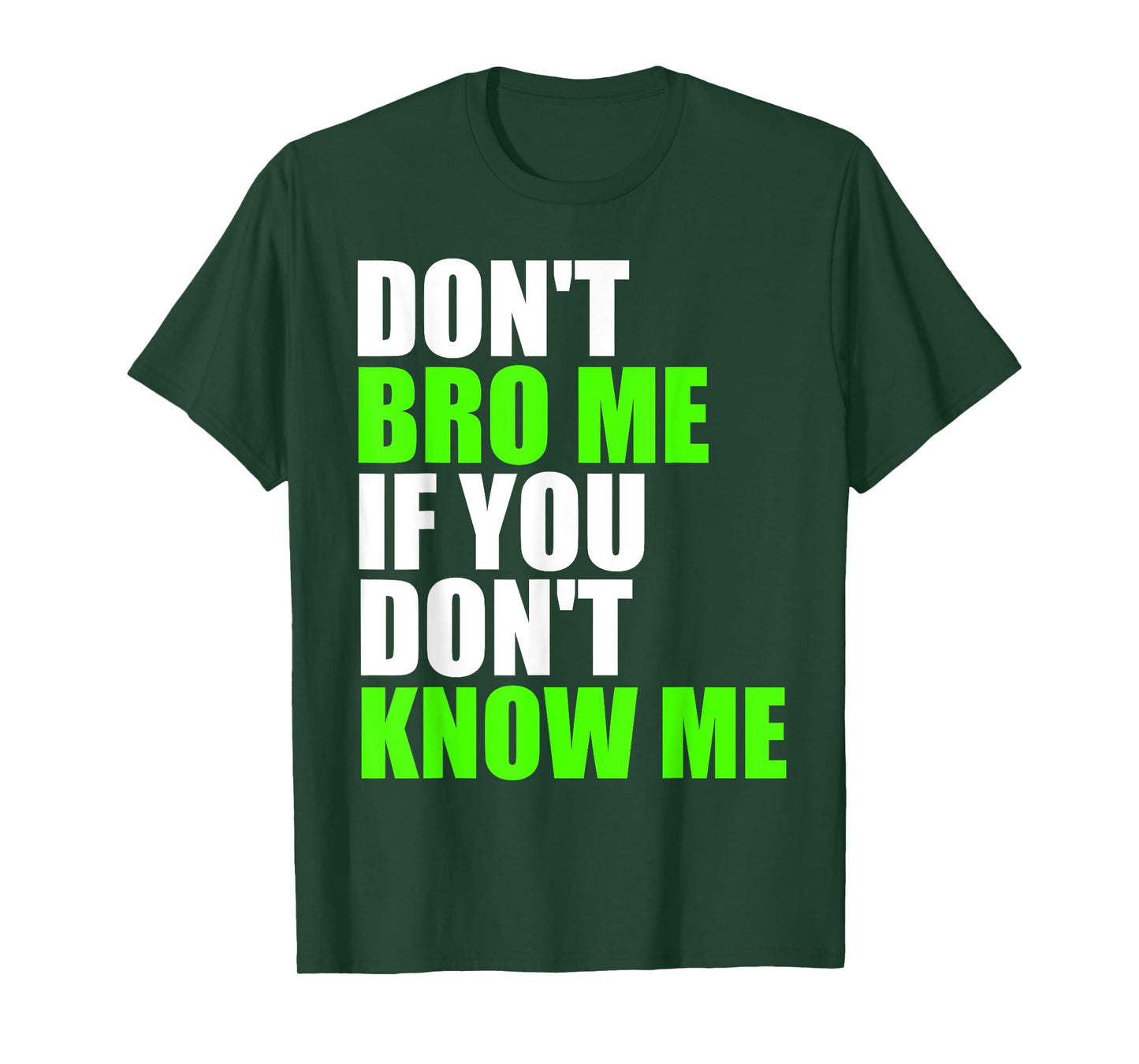 Don't Bro Me If You Don't Know Me T Shirt | Funny Saying Tee T-Shirt