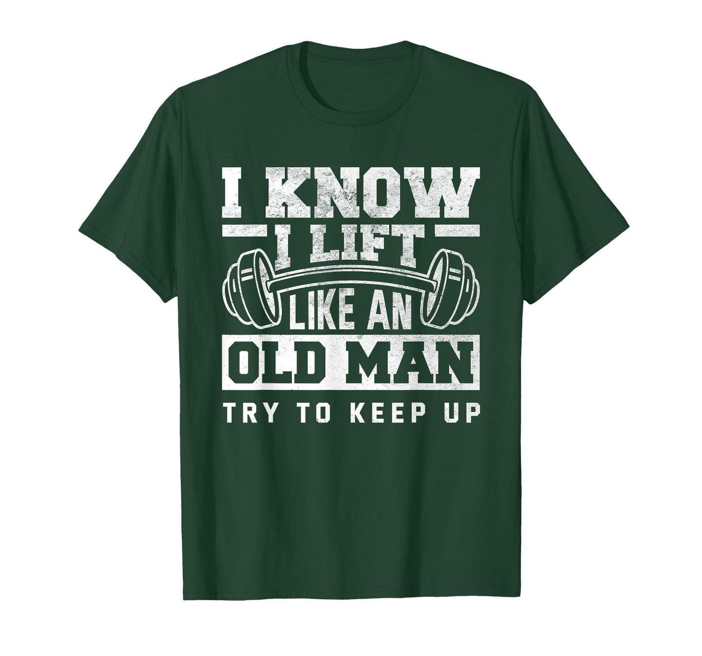 I Know I Lift Like An Old Man Funny Gym T-Shirt