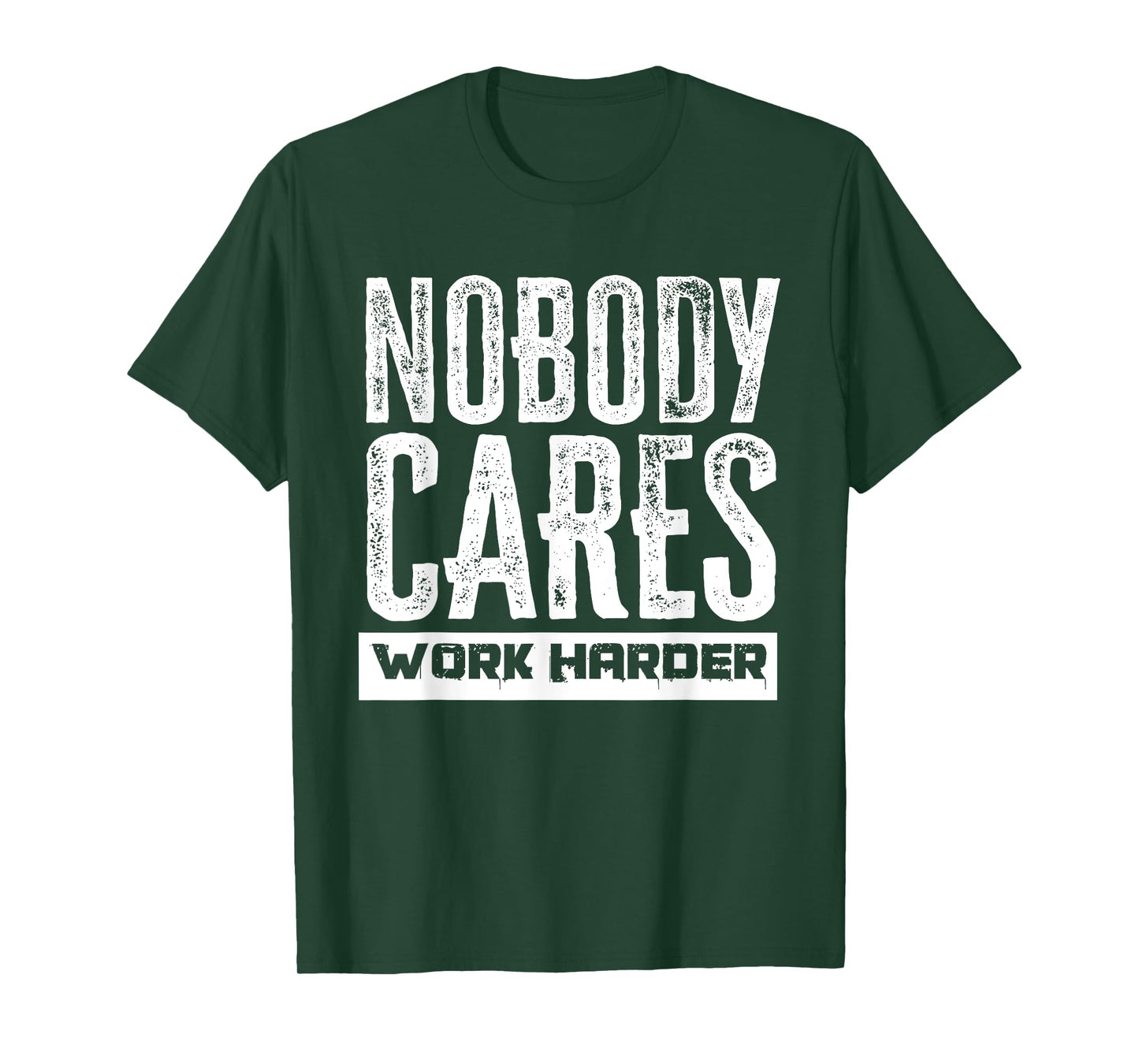 Nobody Cares Work Harder Motivation Fitness Workout Gym T-Shirt
