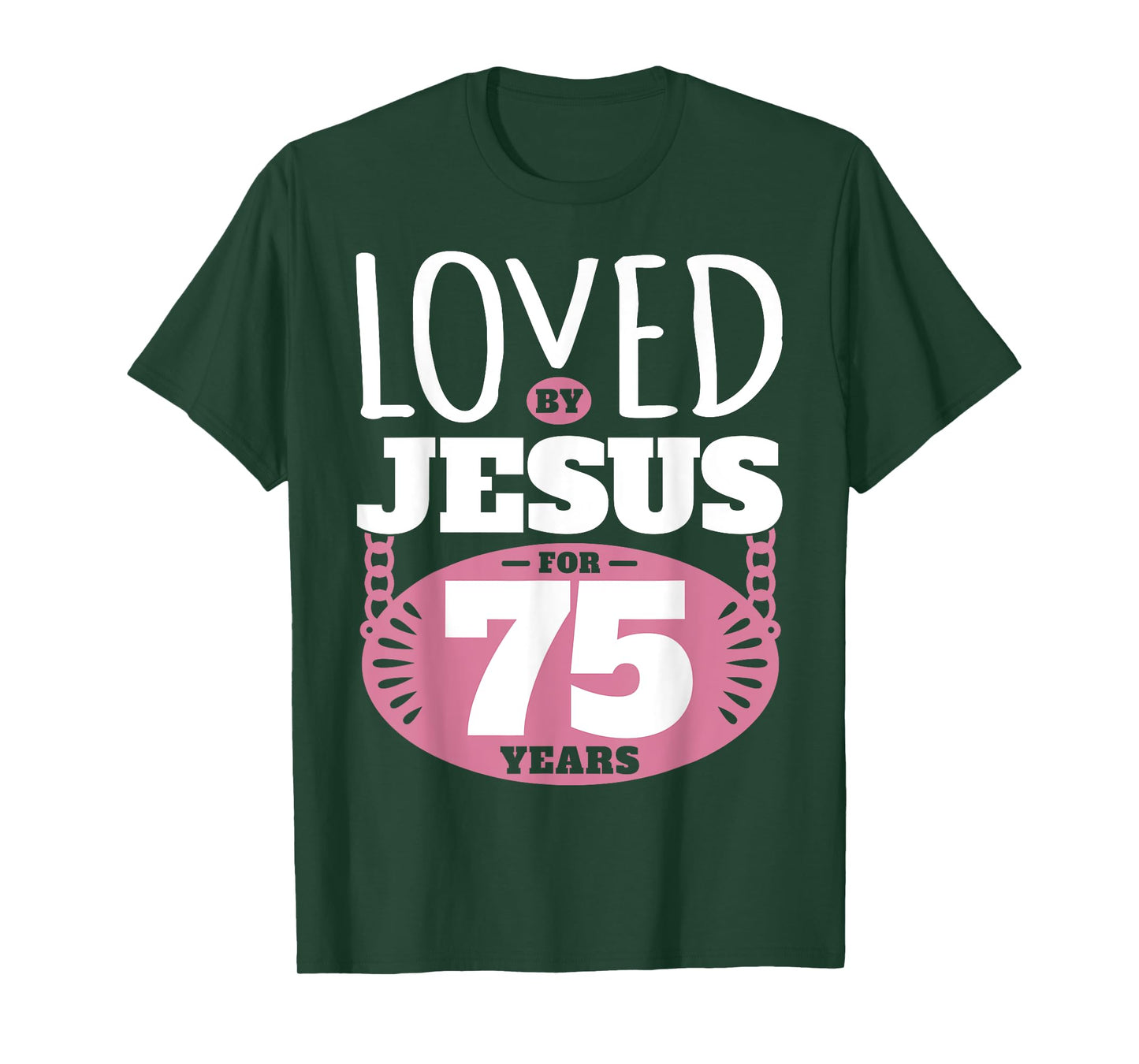 Loved By Jesus For 75 Years - 75th Birthday T-Shirt