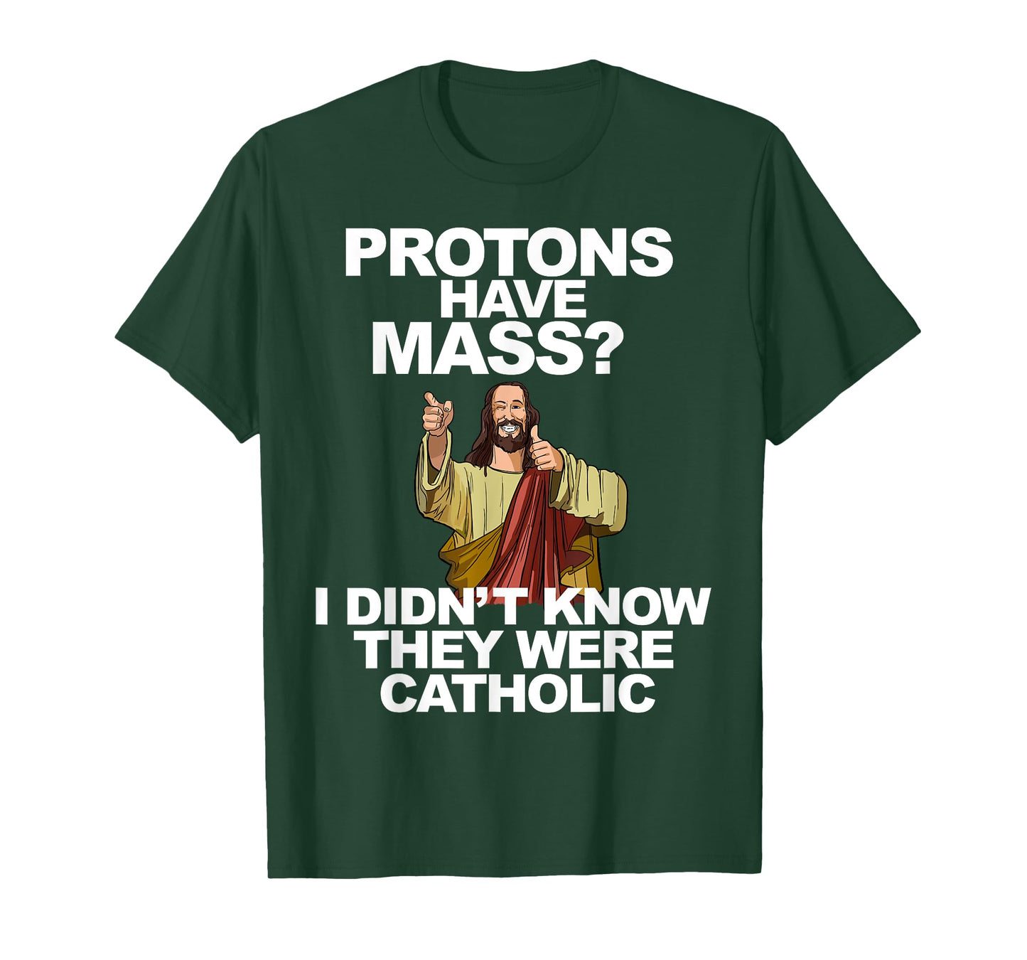 Protons Have Mass T-Shirt