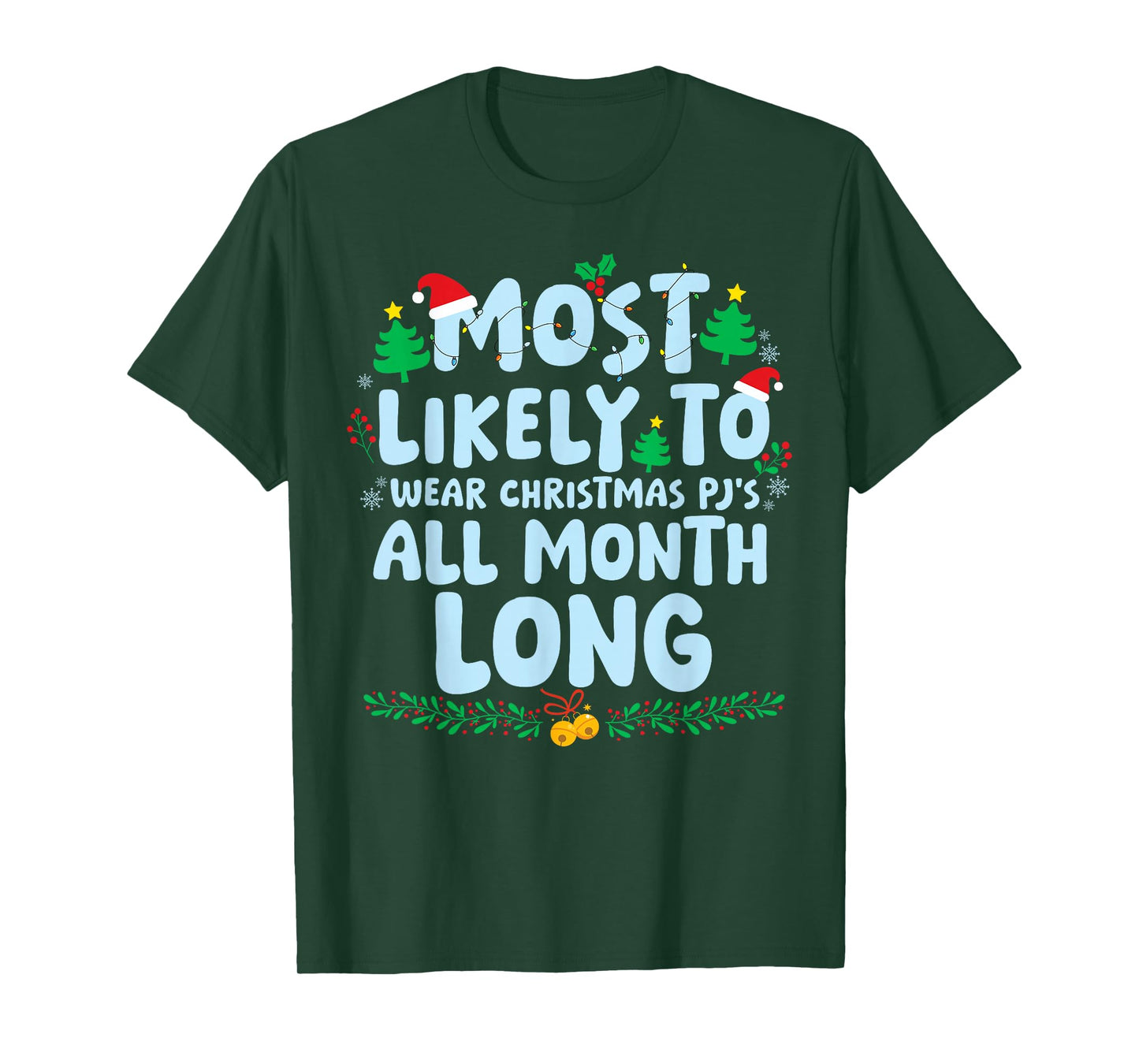 Most Likely to Wear Christmas PJ's All Month Long Xmas T-Shirt