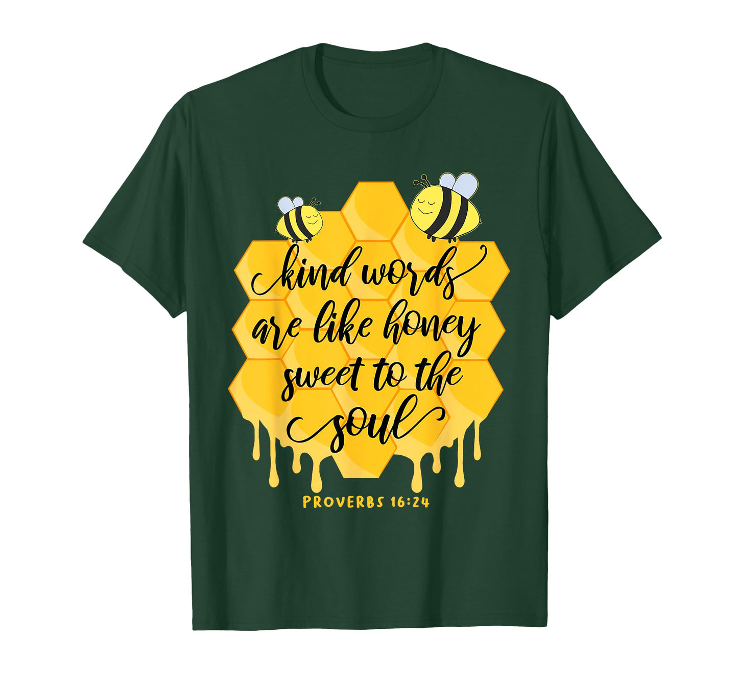 Kind Words Are Like Honey Sweet To The Soul Proverbs 16:24 T-Shirt