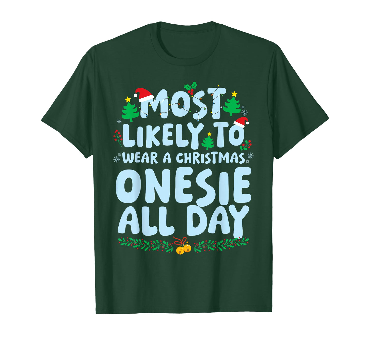 Most Likely to Wear A Christmas Onesie All Day Xmas Holiday T-Shirt