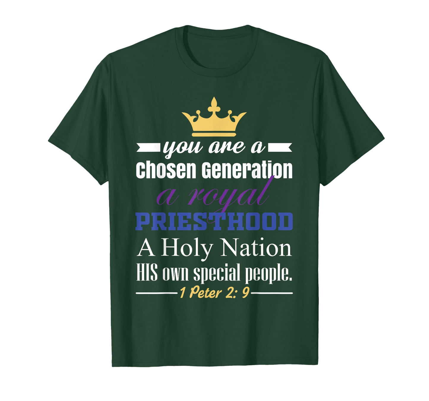 You are a Chosen Generation, a Royal Priesthood T-Shirt