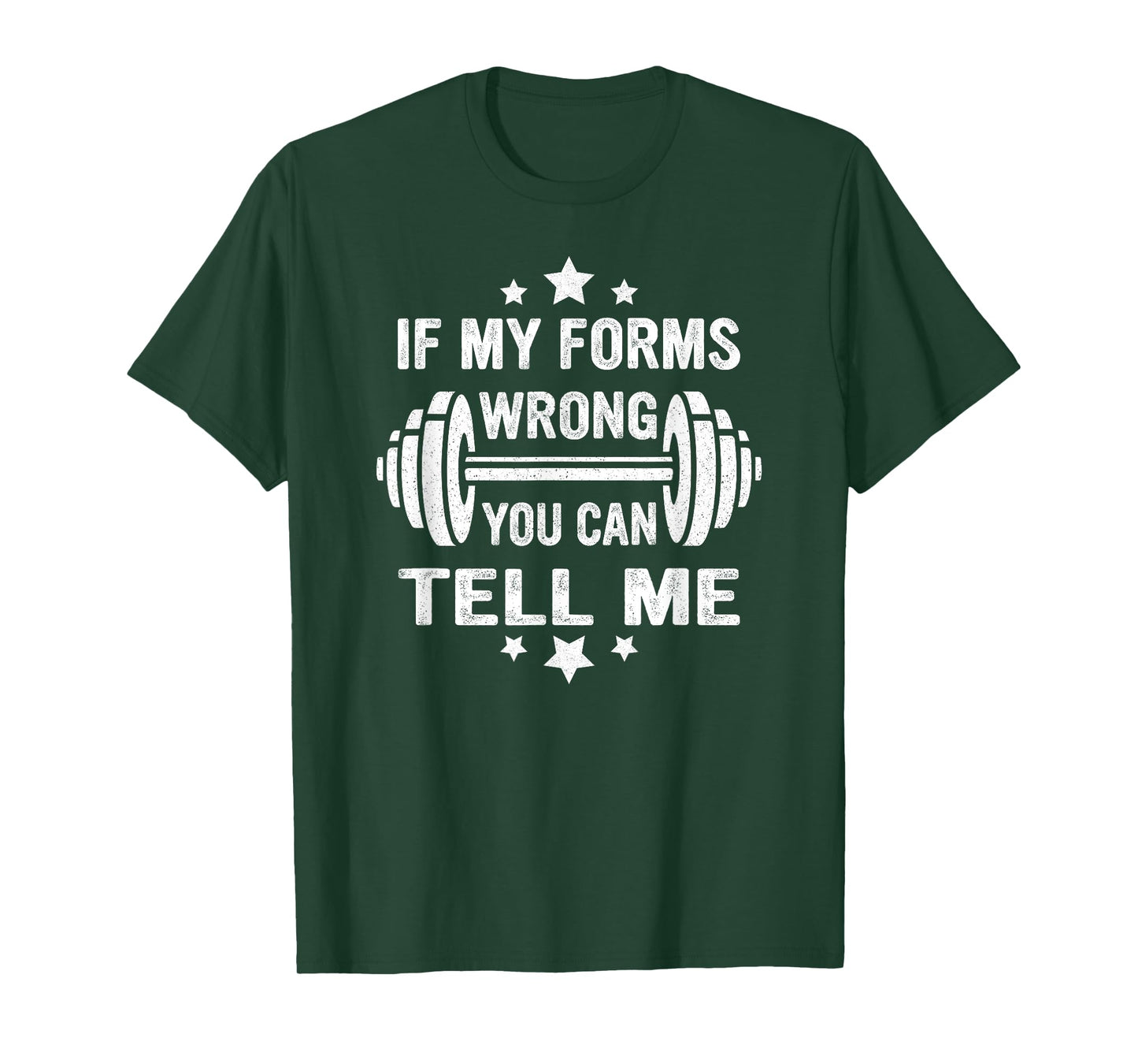 Funny Fitness Gym Workout If My Forms Wrong You Can Tell Me T-Shirt