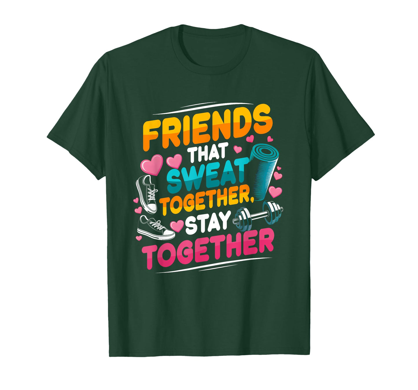 Friends That Sweat Together Stay Together Gym Workout T-Shirt