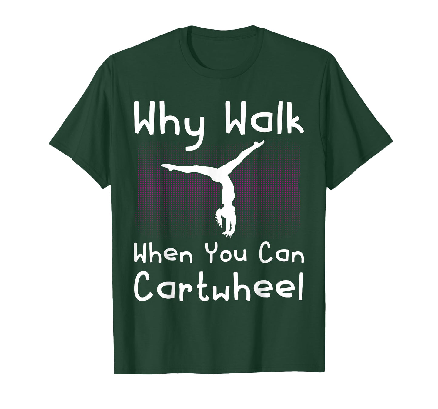 Why Walk When You Can Cartwheel Funny Gymnastics Pun Outfit T-Shirt