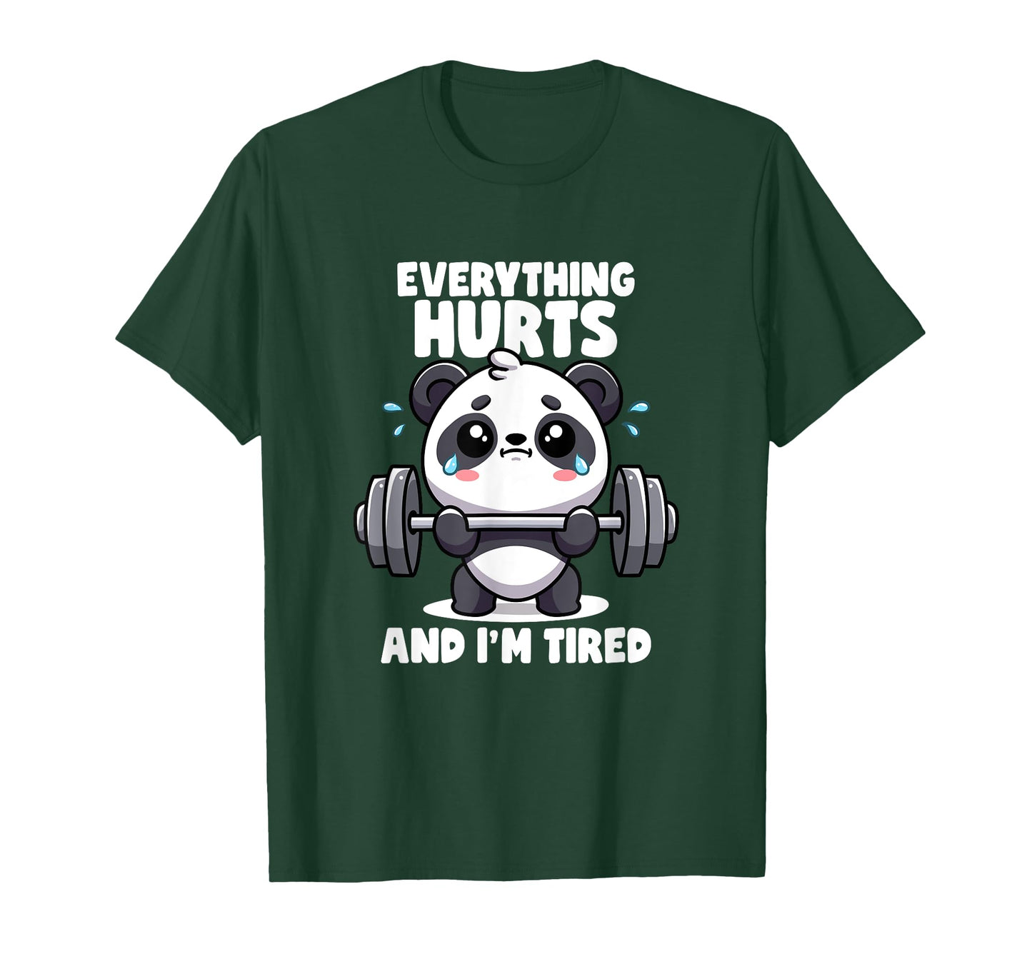Everything Hurts And I'm Tired Panda Lifting Gym Quotes Gym T-Shirt