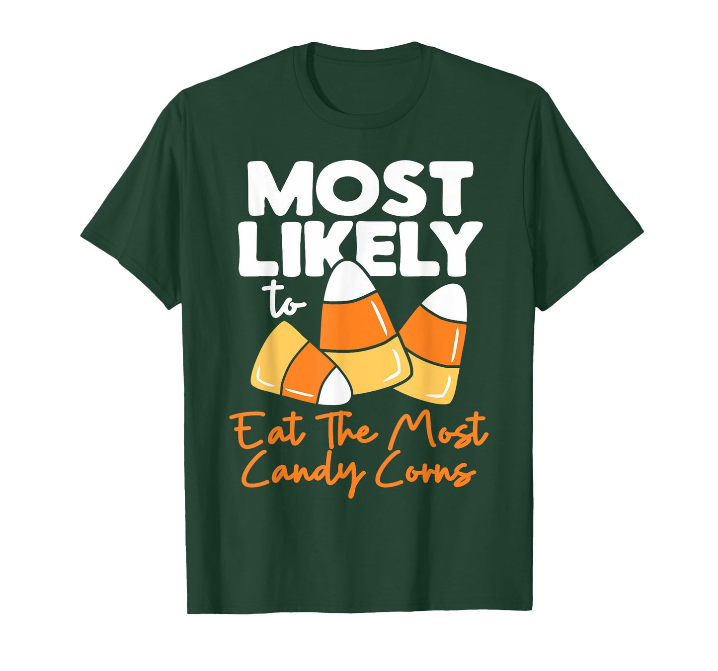 Most Likely To Candy Corn Halloween Eat The Most Candy Corns T-Shirt