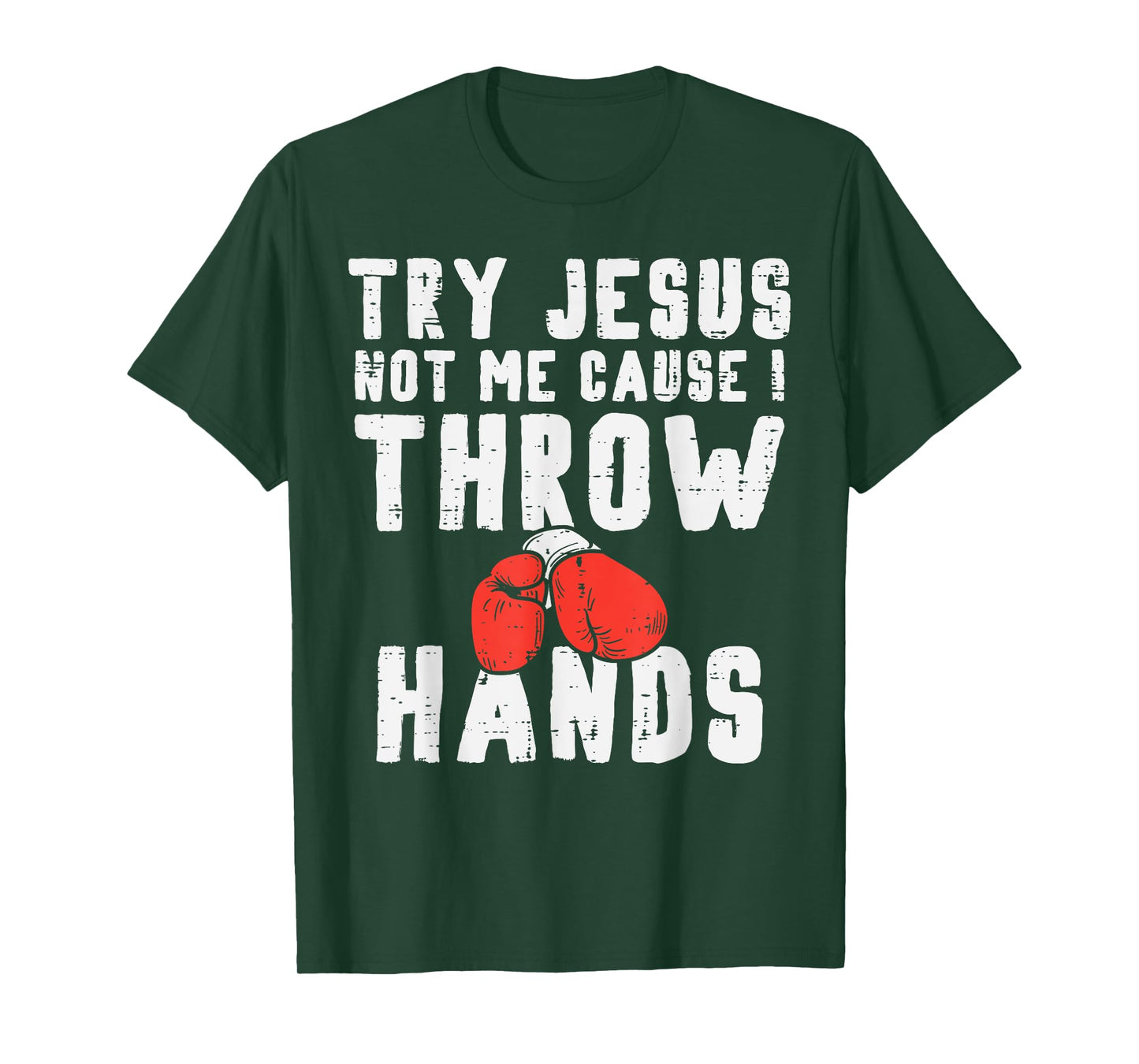 Try Jesus Not Me I Throw Hands Boxing Christian Men Women T-Shirt