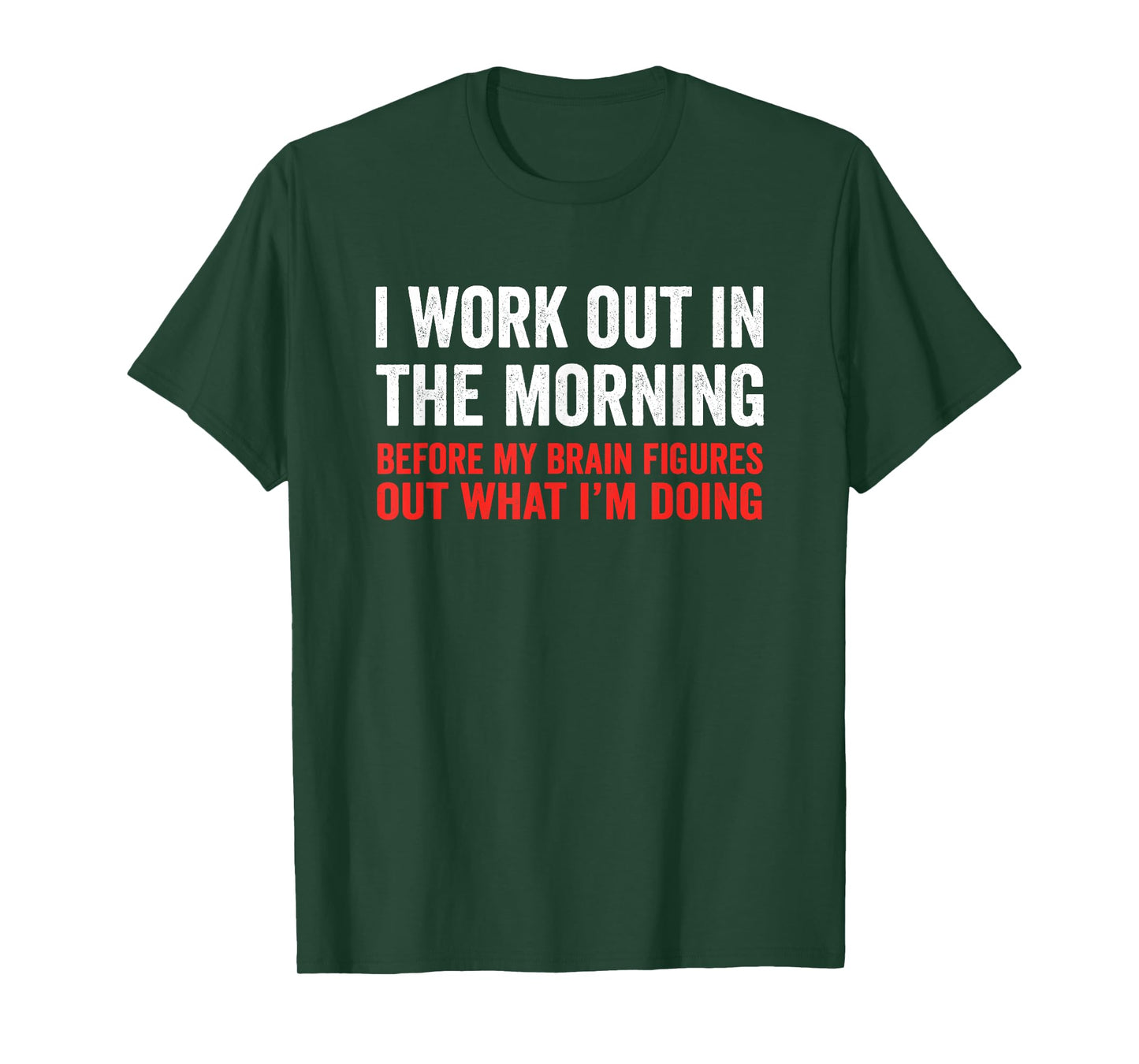 I Work Out In The Morning Before My Brain Funny Gym Fitness T-Shirt