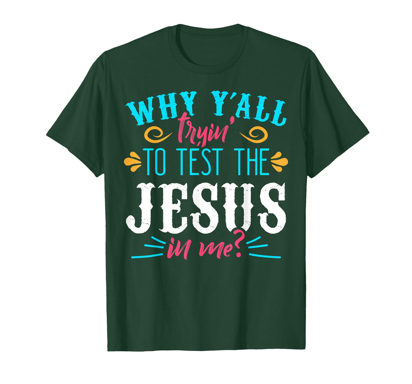 Why Y'all Trying to Test the Jesus in Me T-Shirt T-Shirt