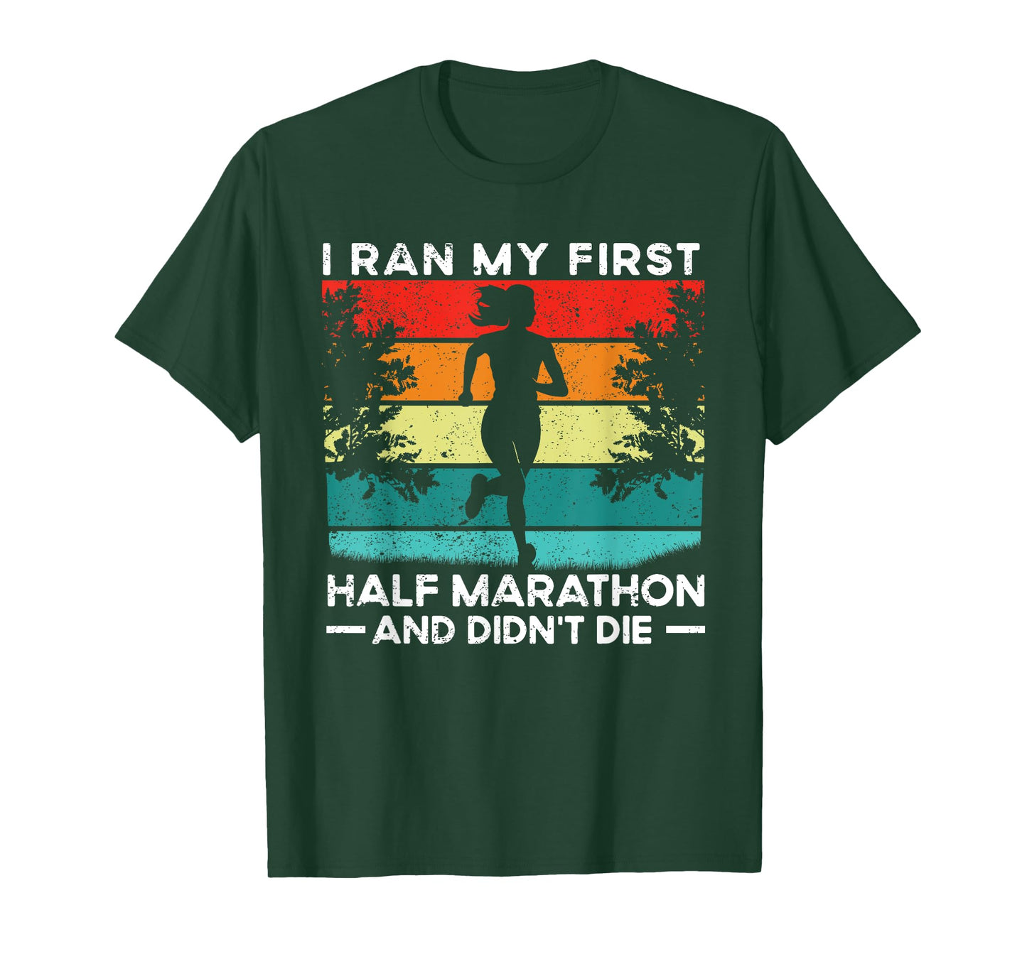 I Ran My First Half Marathon And Didn't Die Funny Running T-Shirt