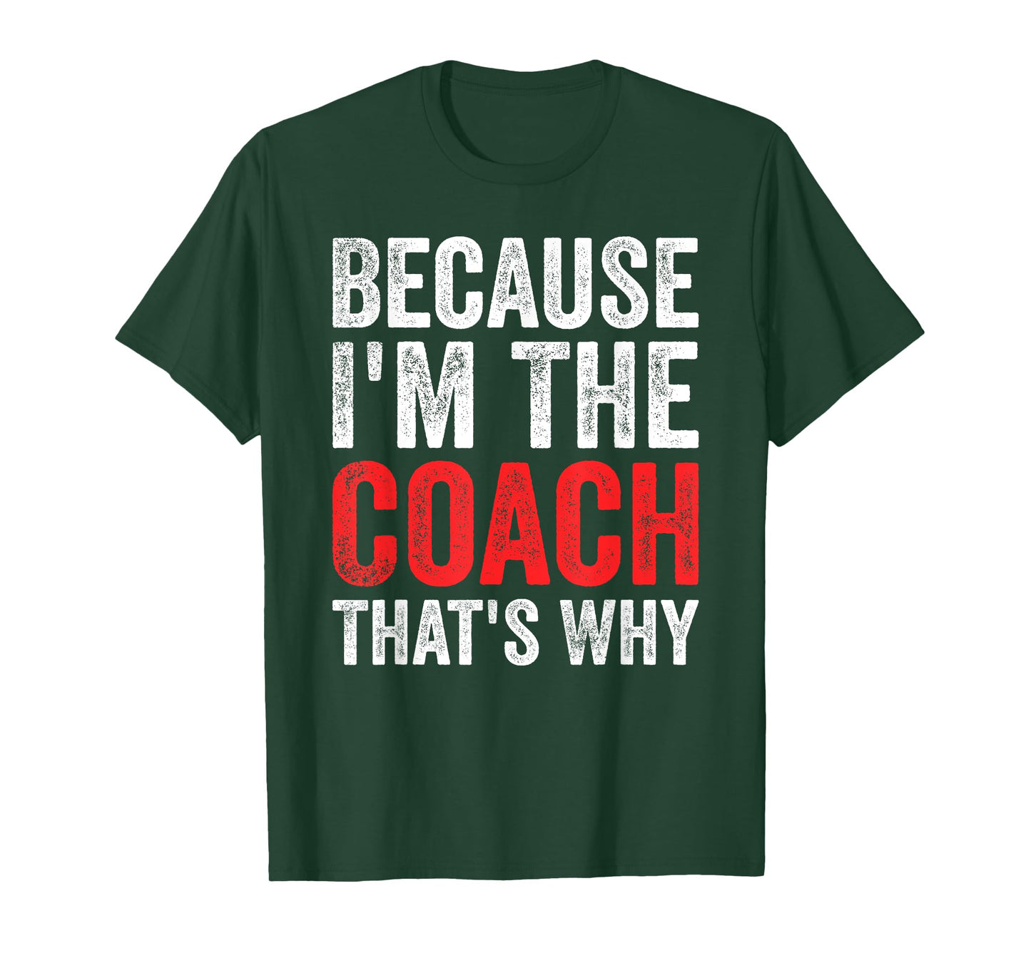 Because I'm The Coach That's Why Funny T-Shirt