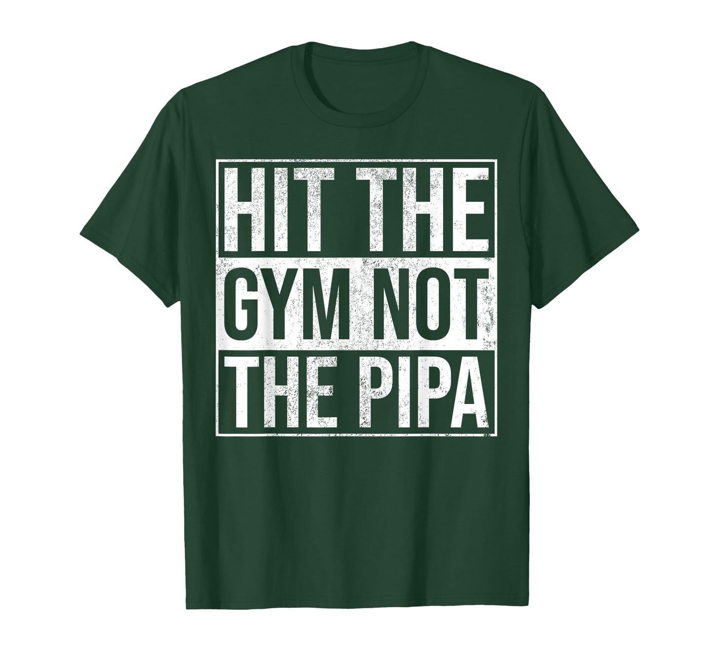 Hit The Gym Not The Pipa T-Shirt