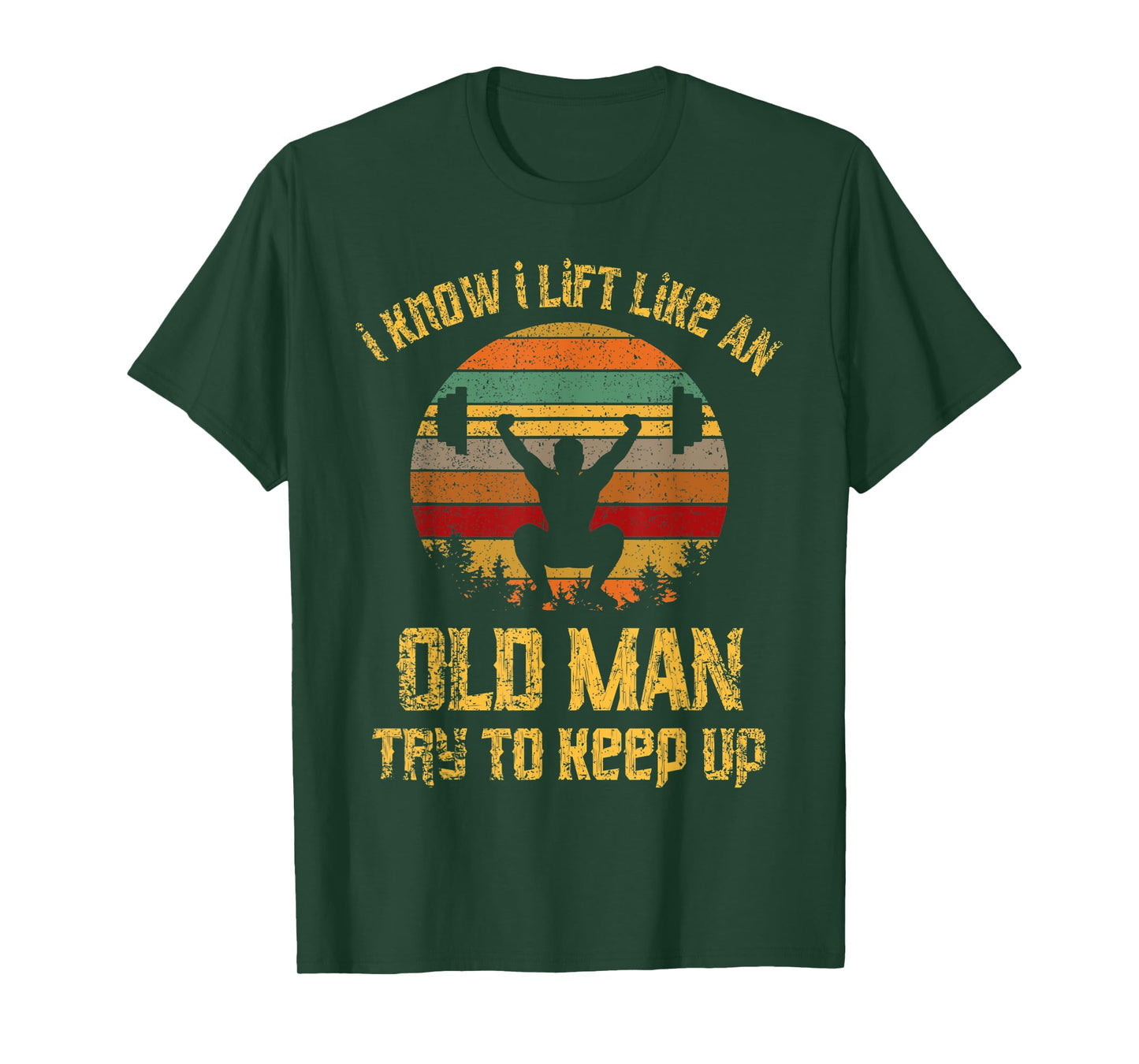 Vintage I Know I Lift Like An Old Man Try To Keep Up Shirt T-Shirt