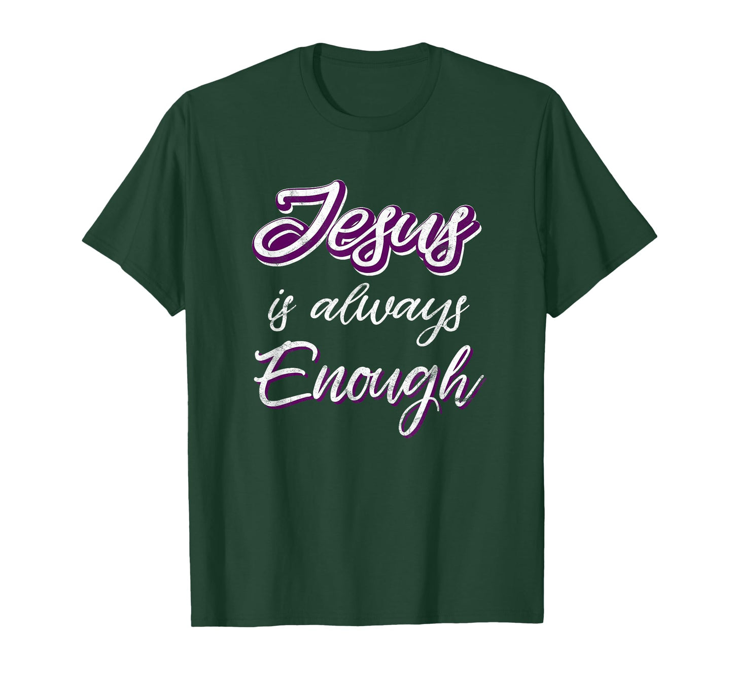 Jesus Is Always Enough Christian Sayings on Shirts Men Women T-Shirt