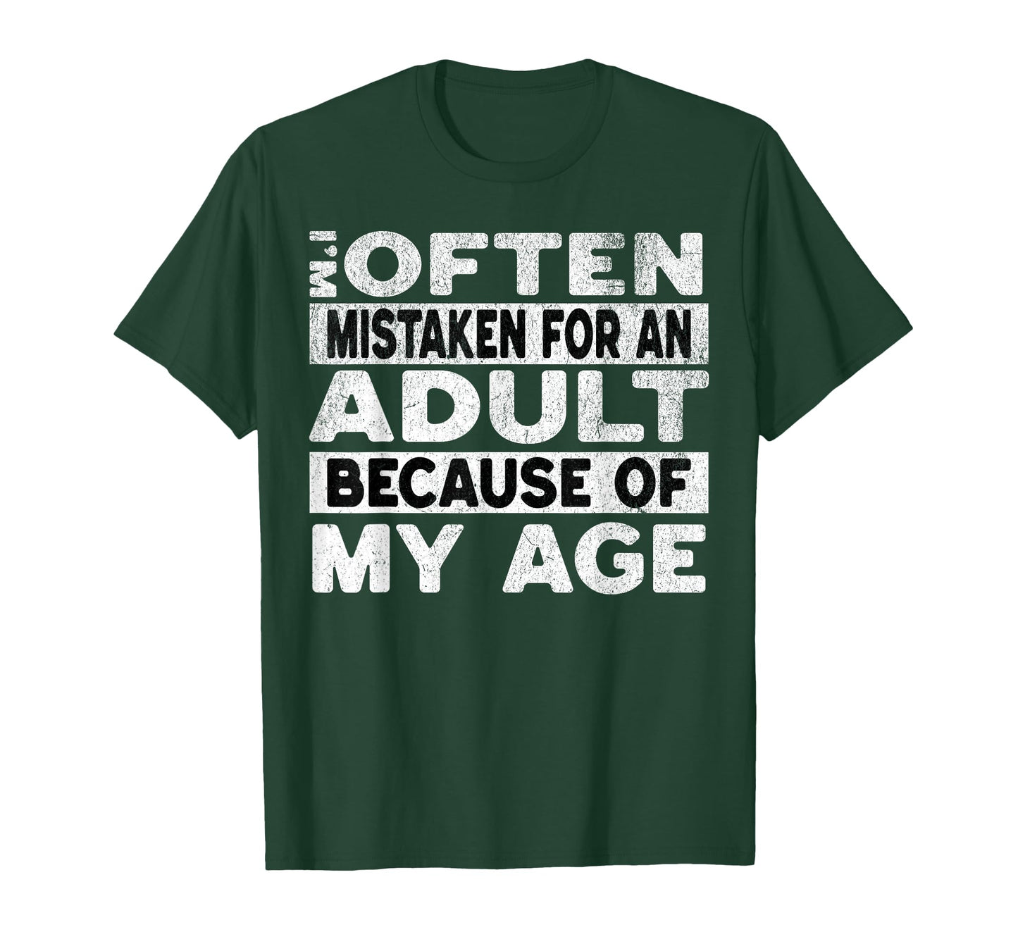 Im Often Mistaken For An Adult Because Of My Age Funny Adult T-Shirt