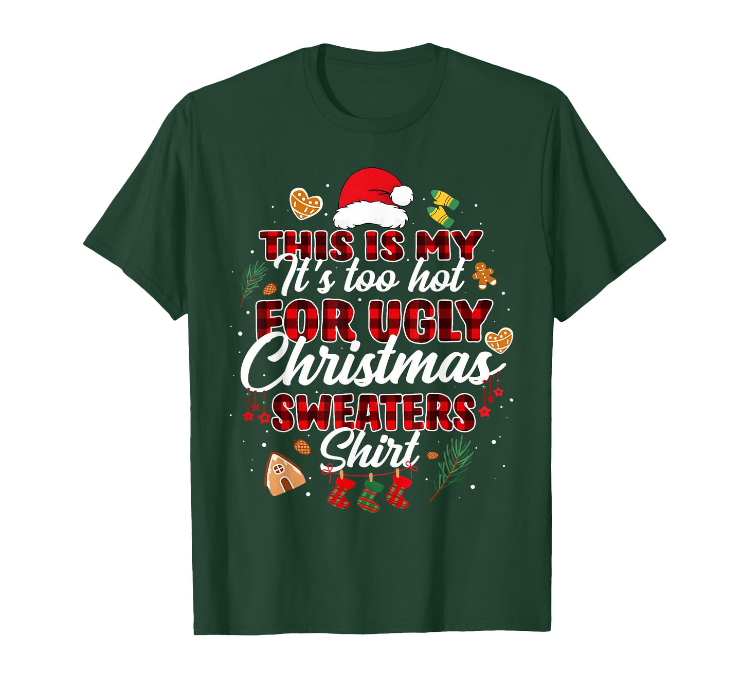 This is My It's Too Hot for Ugly Christmas Sweaters Shirt T-Shirt